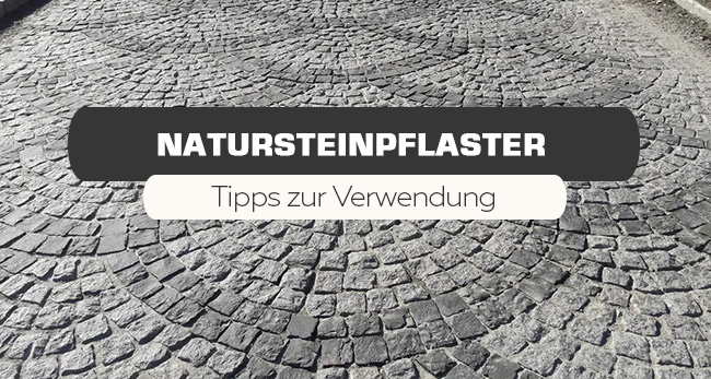 Naturpflastersteine: Tipps zur Verwendung