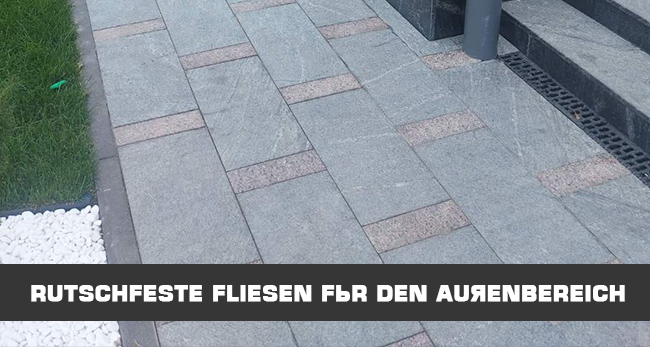 Rutschfeste Fliesen für den Außenbereich